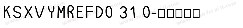 KSXVYMREFD0 31 0字体转换